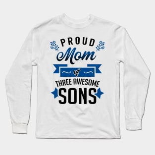 Proud Mom of Three Awesome Sons Long Sleeve T-Shirt